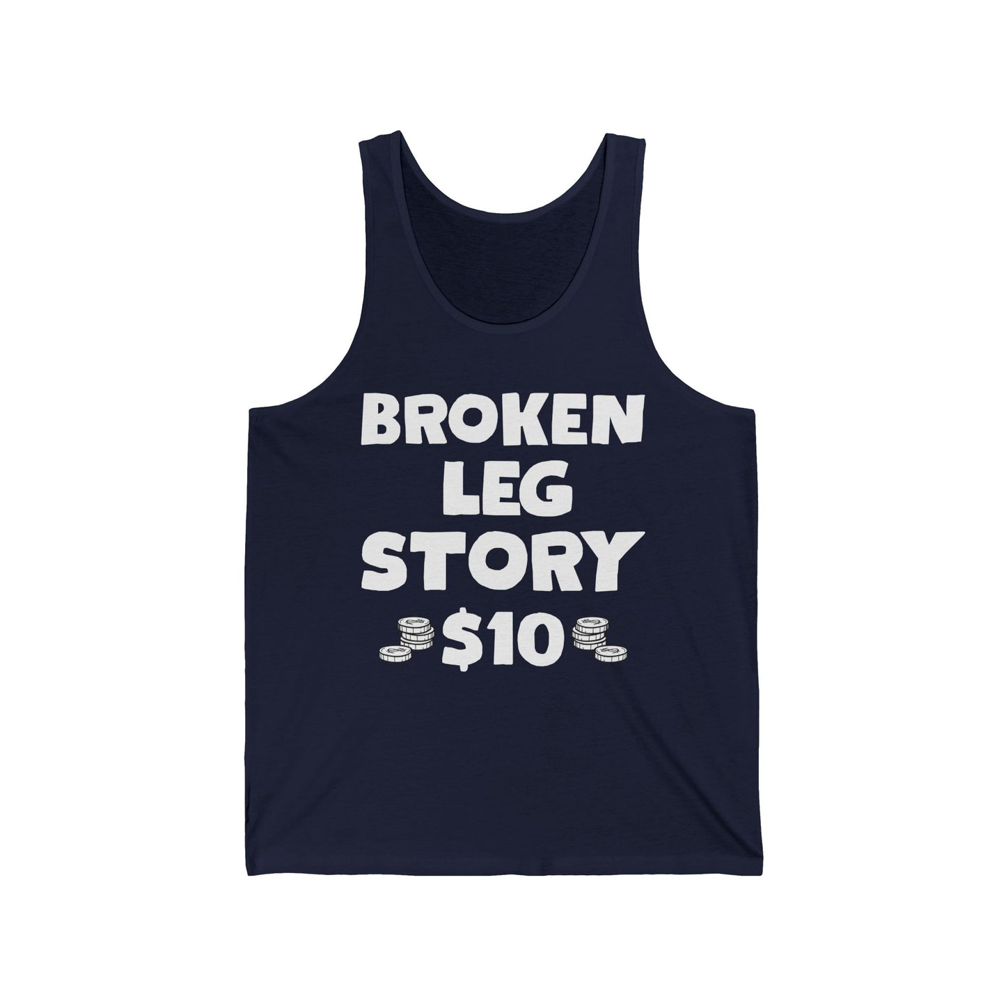 Funny Broken Leg Gift For Kids Men Women Funny Leg Story $10 Bones Tank Top