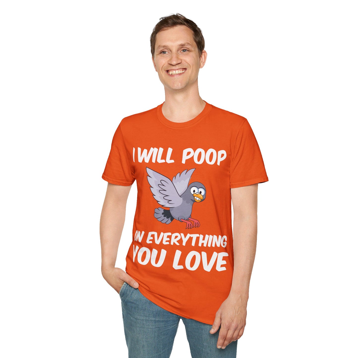 Funny I Will Poop On Everything You Love Birds Sarcastic T-Shirt For Men Women T-Shirt