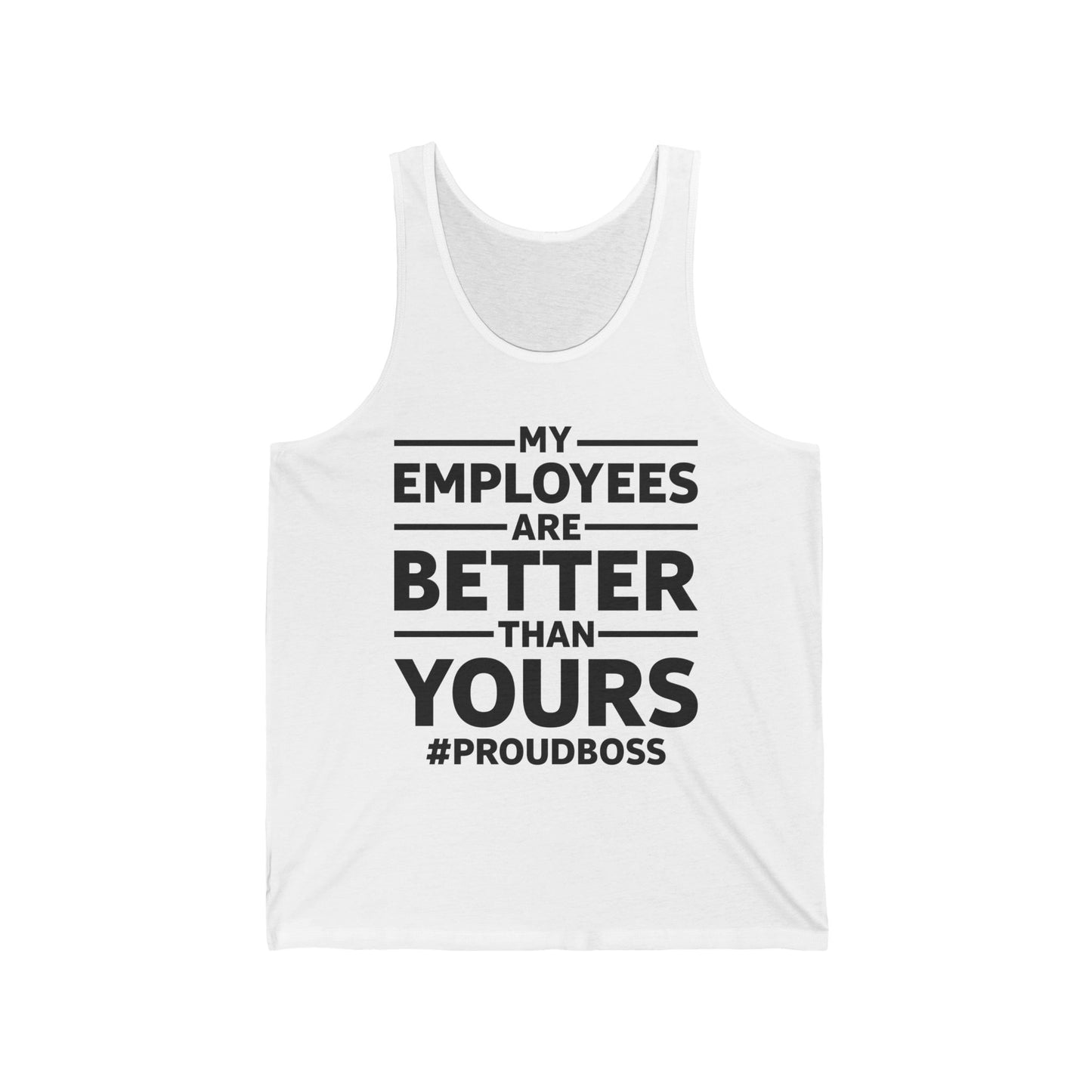 My Employees Are Better Than Yours Funny Boss Team Work Appreciation Tank Top Men Women