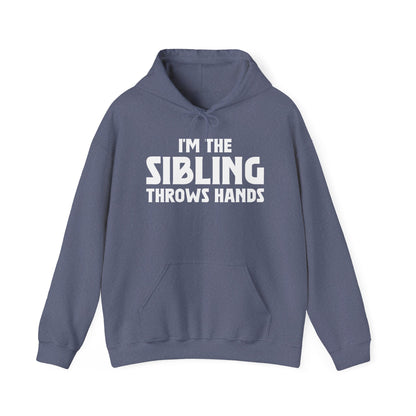 Funny Sarcastic Saying I'm The Sibling That Throws Hands Brother Sister Hoodie For Men Women Hoodie