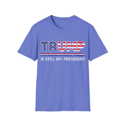 Trump is still my President Pro-Trump 2024 President 45 T-Shirt Men Women