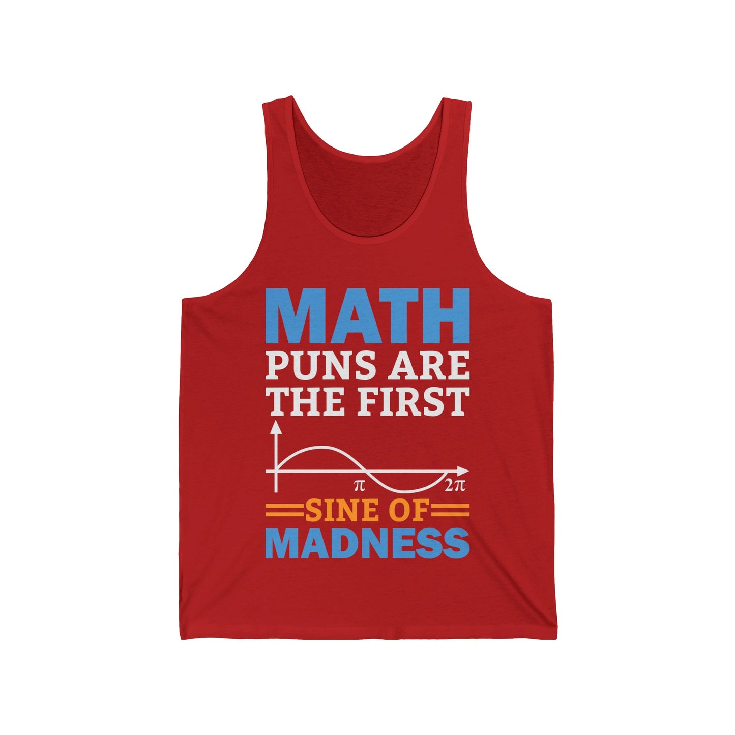 Funny Math Puns are The First Sine of Madness Mathematics Nerd Nerdy Tank Tops For Men