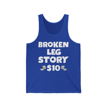 Funny Broken Leg Gift For Kids Men Women Funny Leg Story $10 Bones Tank Top