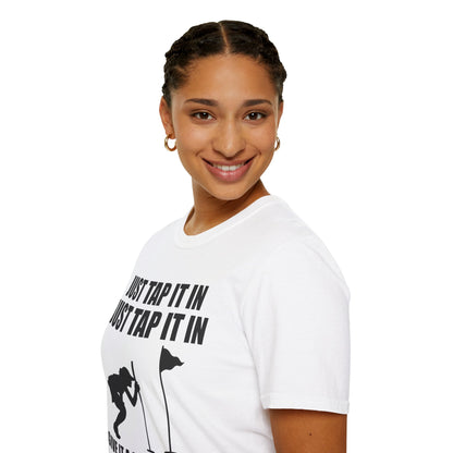 Just Tap It In Just Tap It In Give It A Little Tappy Tap Funny Golfer T-Shirt For Men WomenT-Shirt