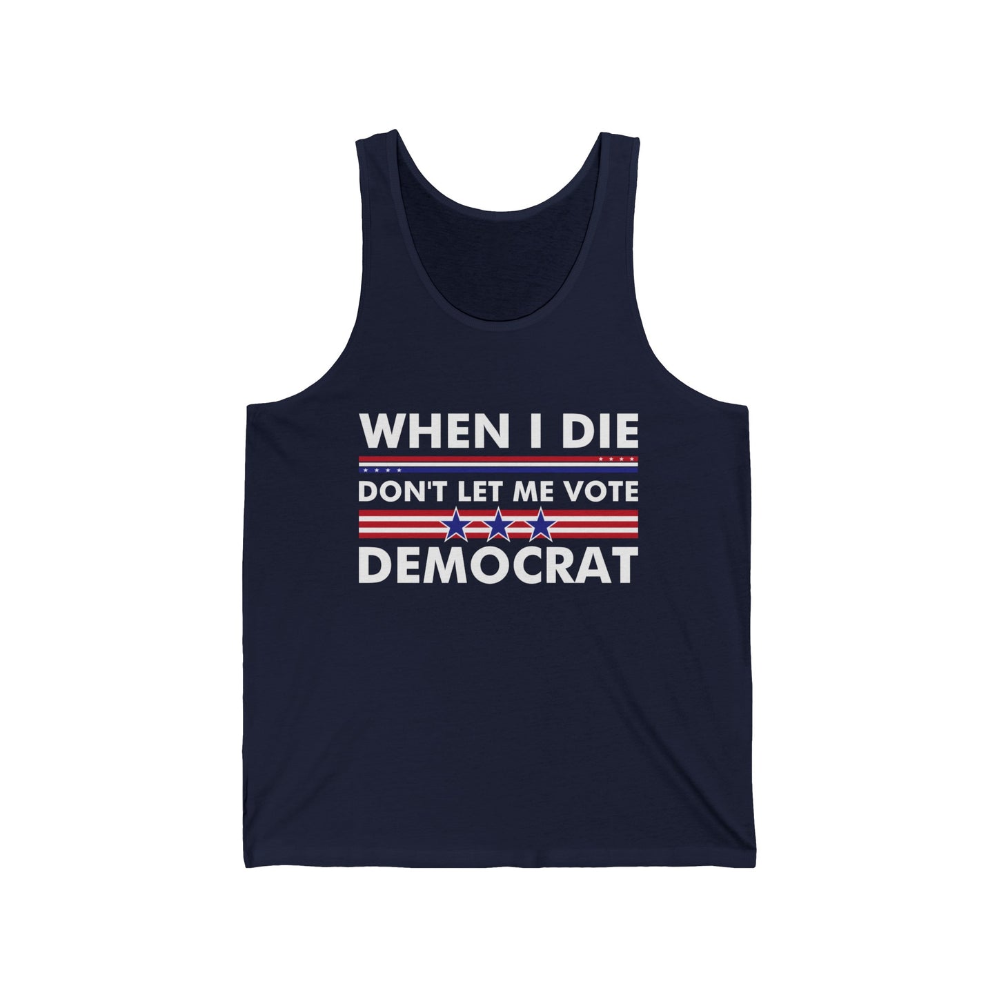 Funny When I Die Don't Let Me Vote Democrat Sarcastic Tank Tops for Men Women