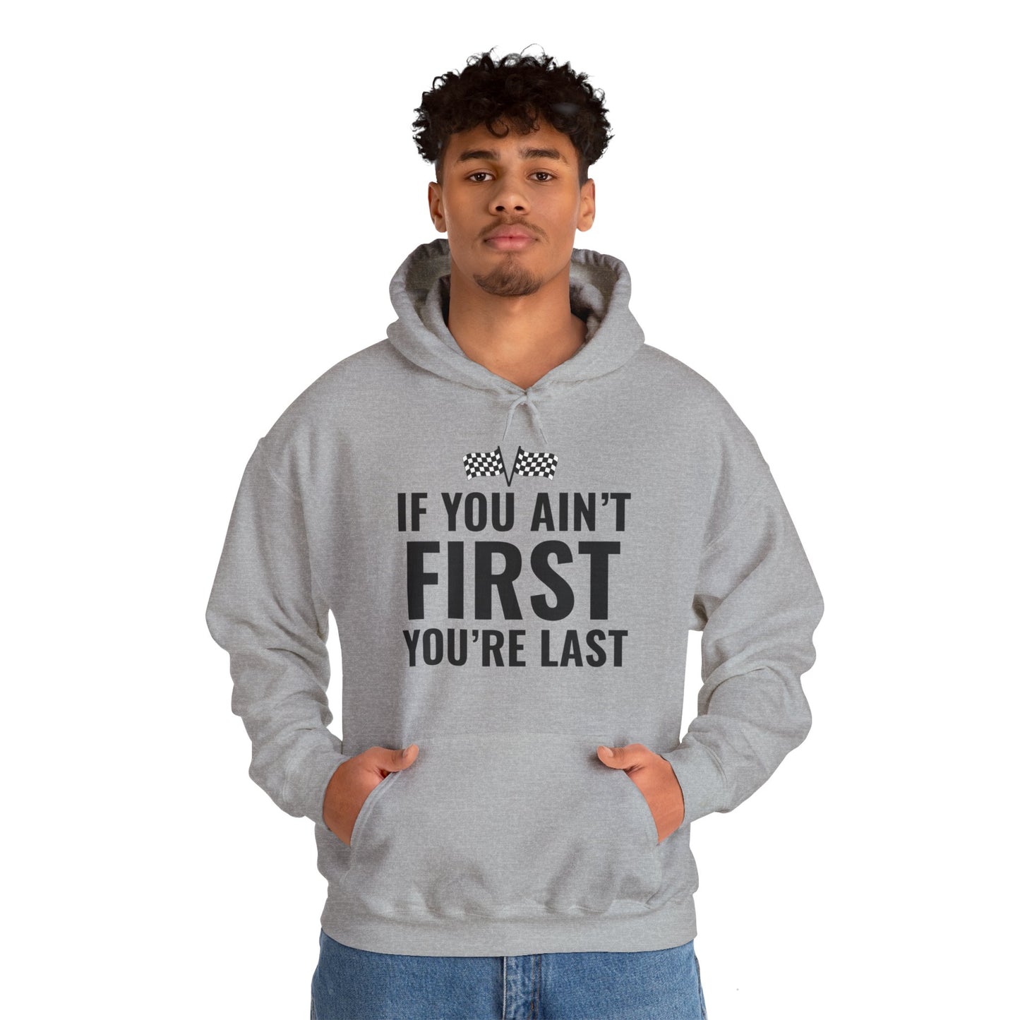 Funny If You Ain't First You're Last Drag Racing Fathers Day Hoodie For Men Women Hoodie