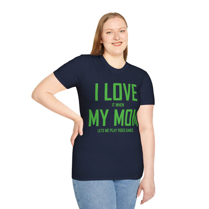 Funny I Love My Mom T-Shirt Sarcastic Video Games Gamer T-shirt Men Women Kids