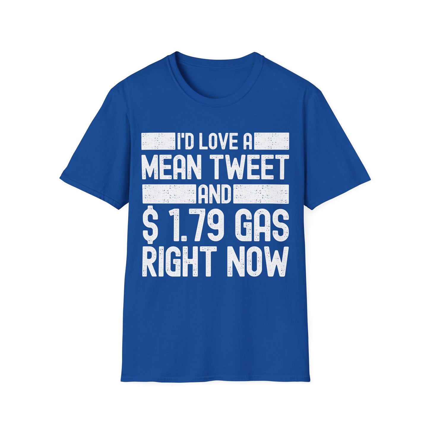 Funny Id Love A Mean Tweet And 1.79 Gas Right Now Trump 2024 Fathers Day T-Shirt