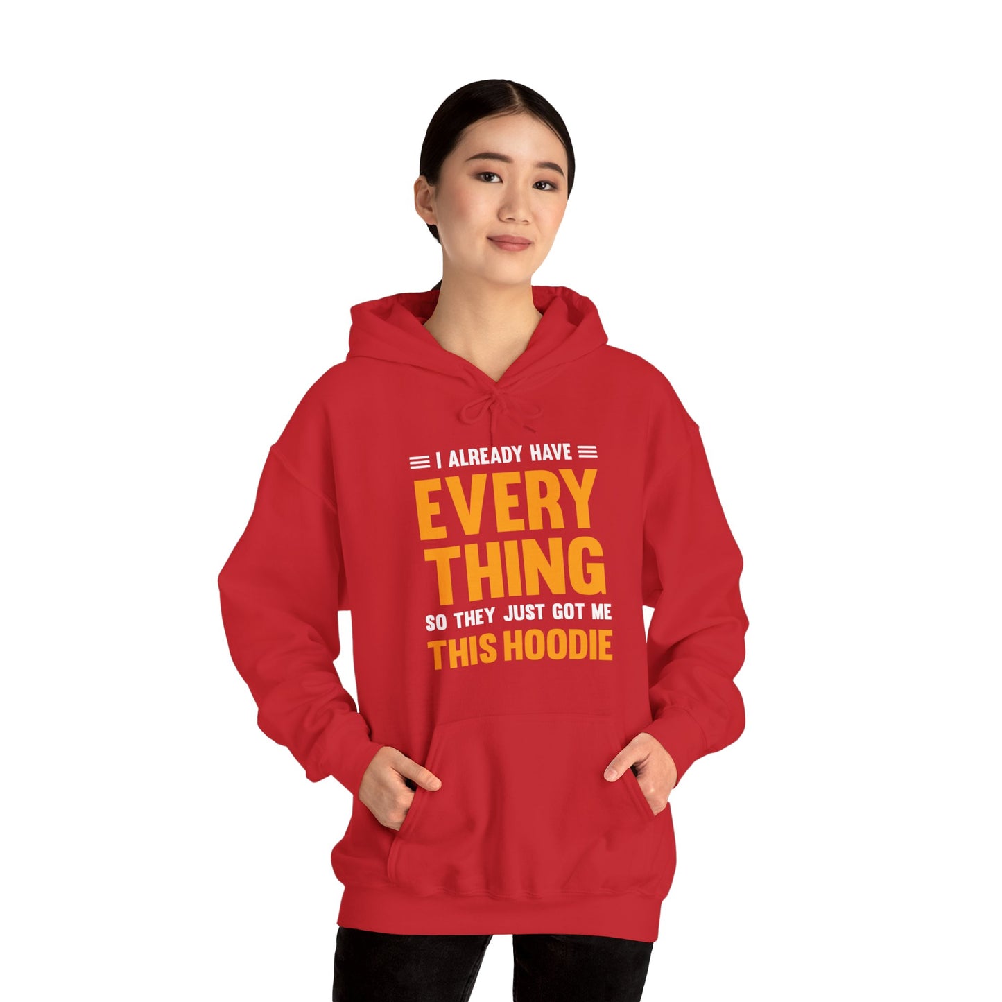 I Already Have Everything So They Just Got Me This Hoodie Funny Party Hoodie For Men Women Hoodie