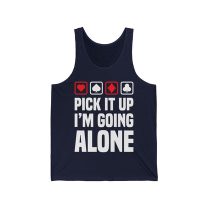 Funny Pick It Up I'm Going Alone Euchre Gamers Gaming Tank Tops For Men Women