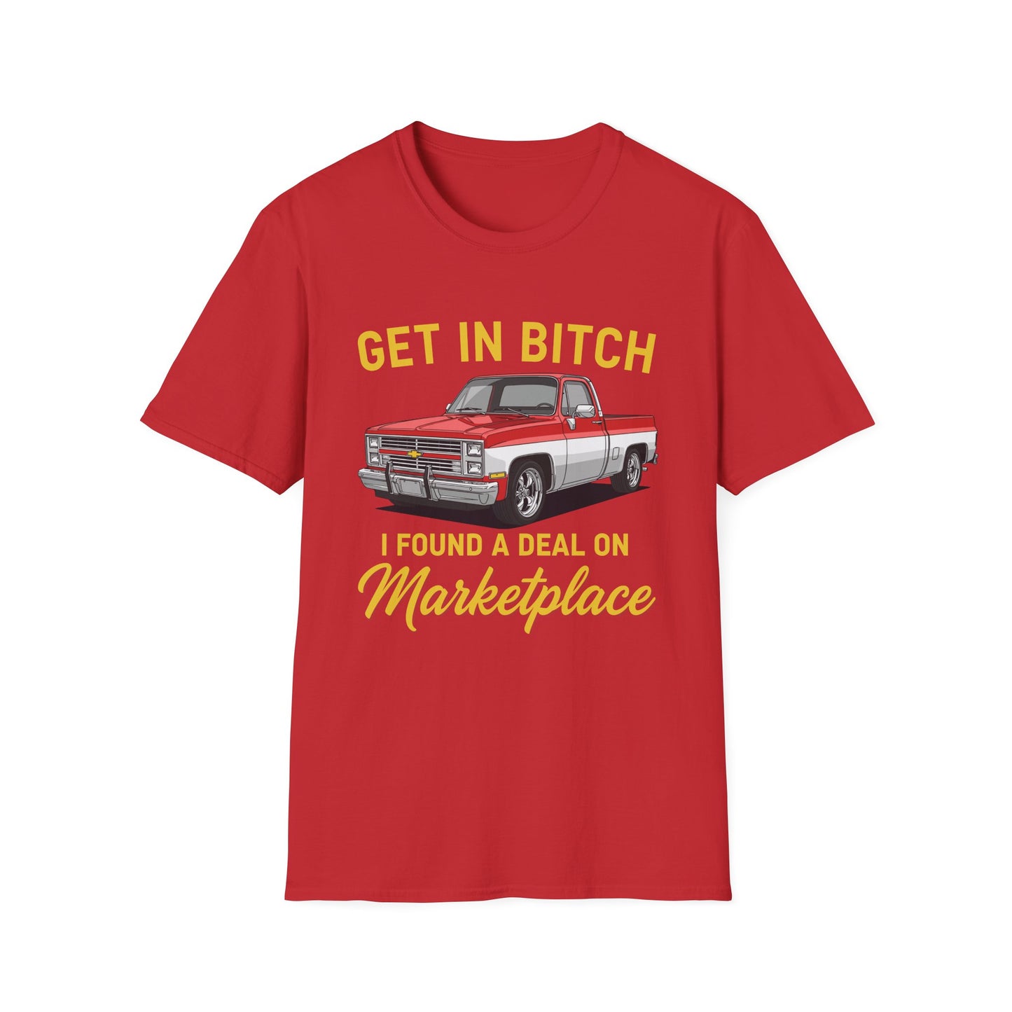 Get in Bitch I Found A Deal On Marketplace Meme T-Shirt
