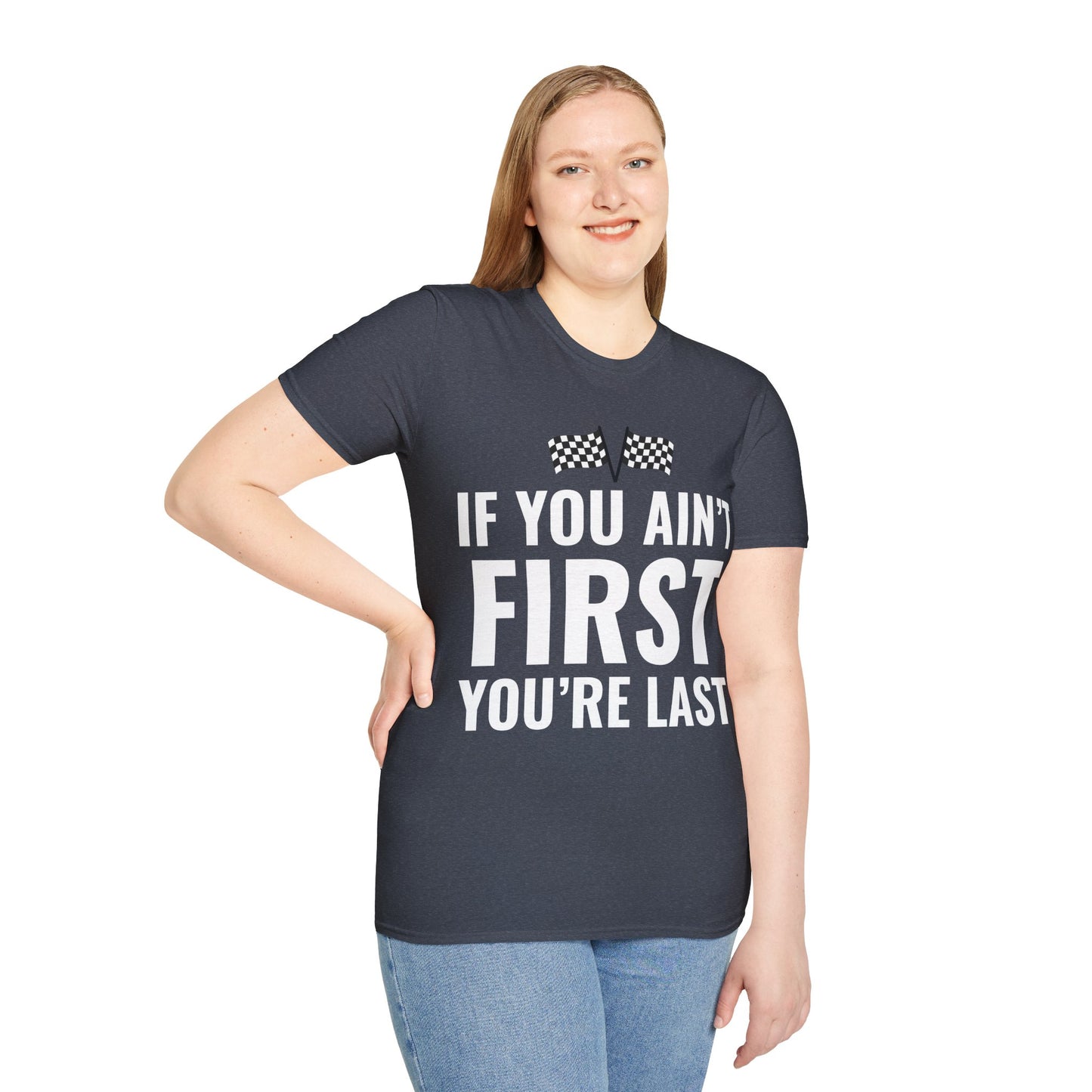 Funny If You Ain't First You're Last Drag Racing Fathers Day T-Shirt For Men Women T-Shirt