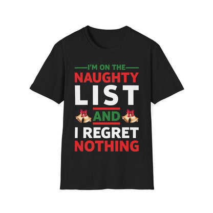 Funny I Am On The Naughty List and I Regret Nothing Xmas T-Shirt Men Women