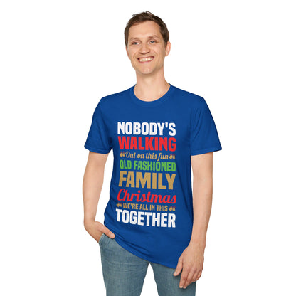 Nobody Walking Out On This Fun Old Fashioned Christmas Xmas T-Shirt Men Women