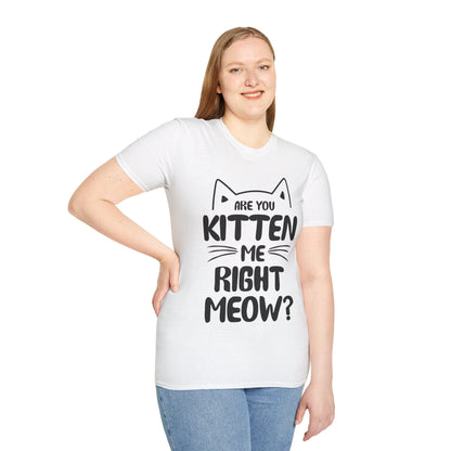 Funny Are You Kitten Me Right Meow T-Shirt Cat Joke Shirt Men Women