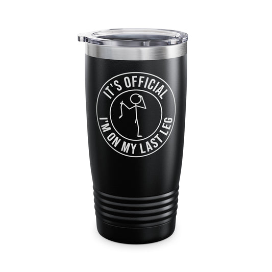 Its Official I'm On My Last Leg Amputee Funny Tumbler For Men Women