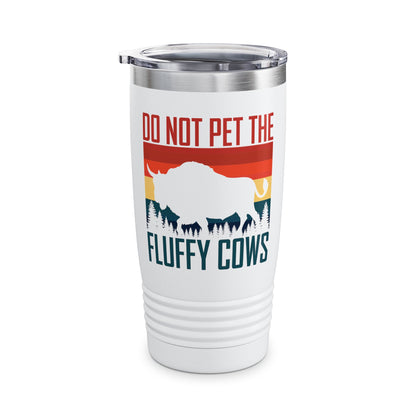 Funny Do Not Pet The Fluffy Cows Cattle Farm Farming Tumbler for Men Women