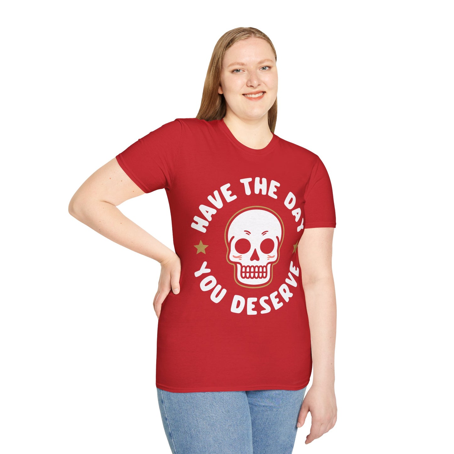 Funny Have The Day You Deserve Skull Sarcastic T-Shirt For Men Women T-Shirt