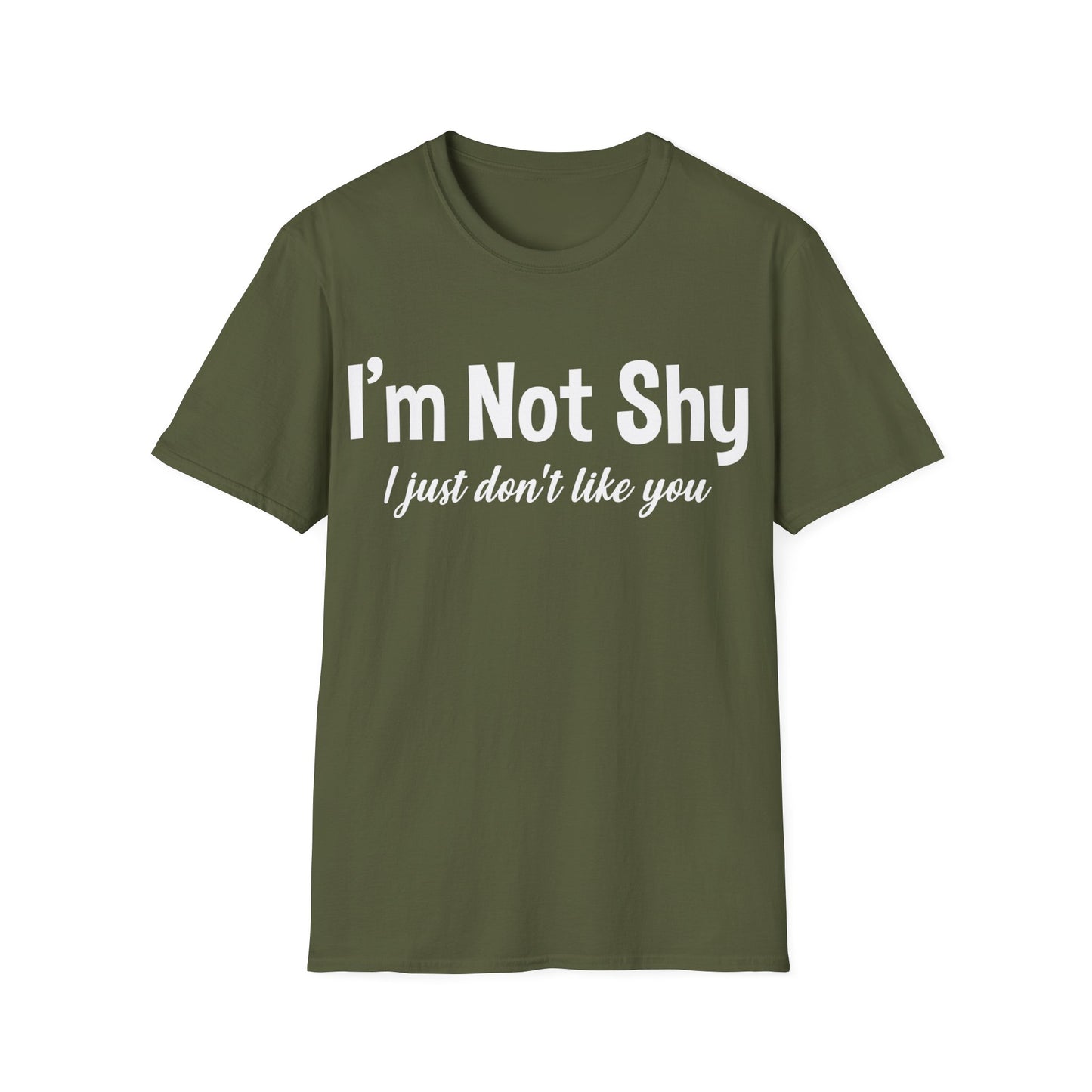 Funny I Am Not Shy I Just Dont Like You Antisocial Quote Introvert T-Shirt Men Women