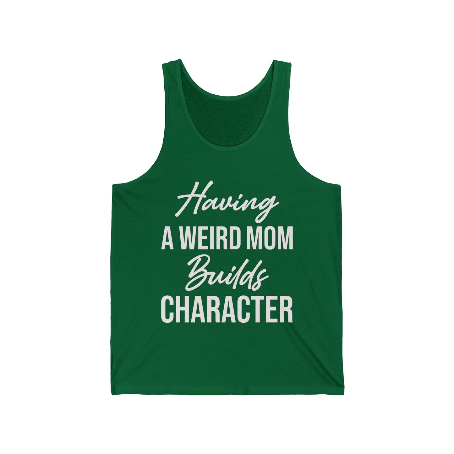 Having A Weird Mom Builds Character Funny Mothers Day Tank Top for Men Women