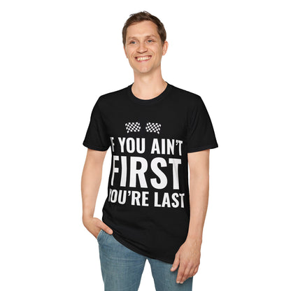 Funny If You Ain't First You're Last Drag Racing Fathers Day T-Shirt For Men Women T-Shirt