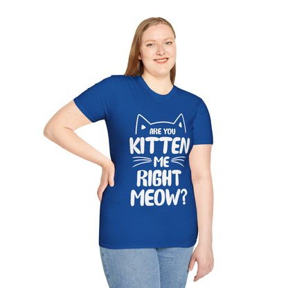 Funny Are You Kitten Me Right Meow T-Shirt Cat Joke Shirt Men Women