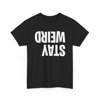 Funny Stay Weird Sarcastic T-Shirt for Men Women