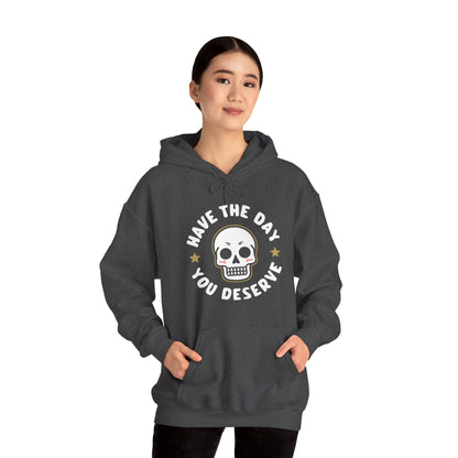 Funny Have The Day You Deserve Skull Sarcastic Hoodie For Men Women Hoodie