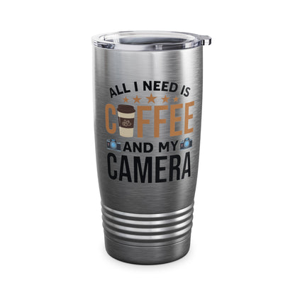 Photography Coffee Tumbler All I Need is Coffee and My Camera Photographer Caffeine Lovers Tumbler For Men Women Travelers