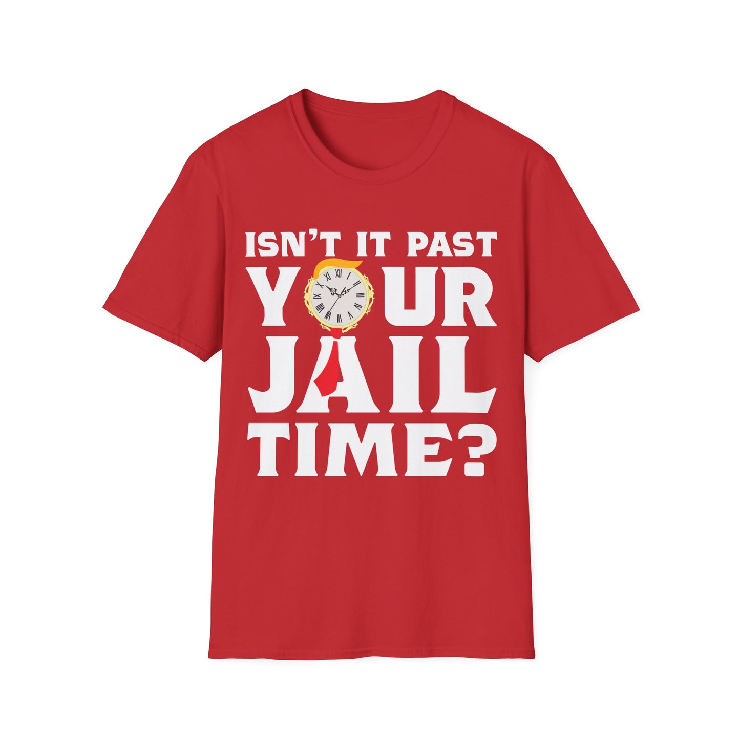 Isn’t It Past Your Jail Time Funny Saying Joke Humour T-Shirt For Men Women T-Shirt