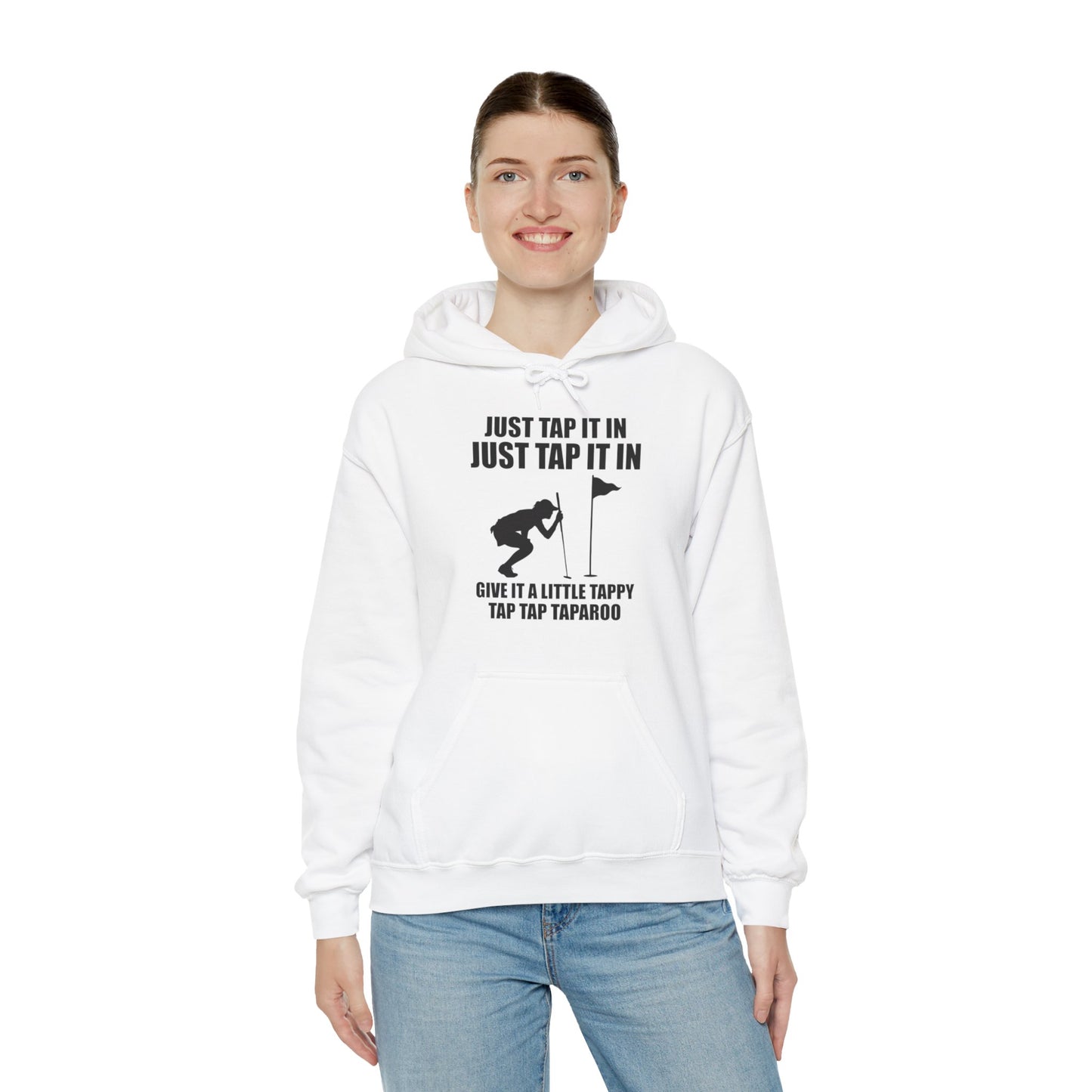 Just Tap It In Just Tap It In Give It A Little Tappy Tap Funny Golfer Hoodie For Men Women Hoodie