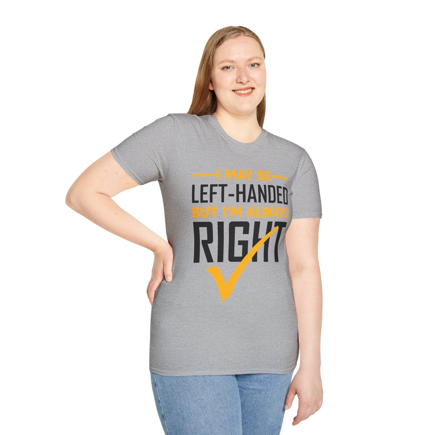 Funny Left Handed are Always Right Saying and Gift Left-Handed T-Shirt