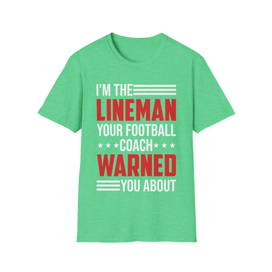 Funny I Am The Lineman Your Football Coach Warned You About Football School