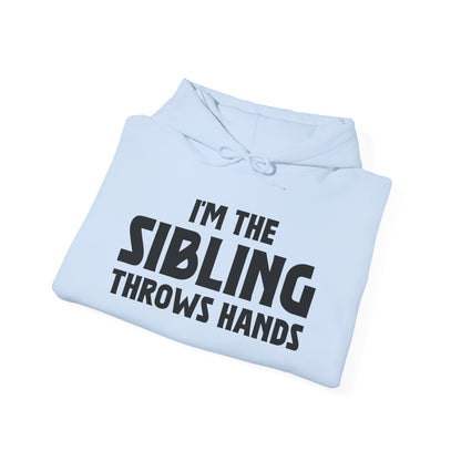 Funny Sarcastic Saying I'm The Sibling That Throws Hands Brother Sister Hoodie For Men Women Hoodie