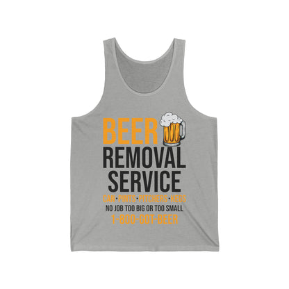 Beer Removal Service Can Pints Pitchers Kegs No Job Funny Beer Drinking Tank Top for Men Women