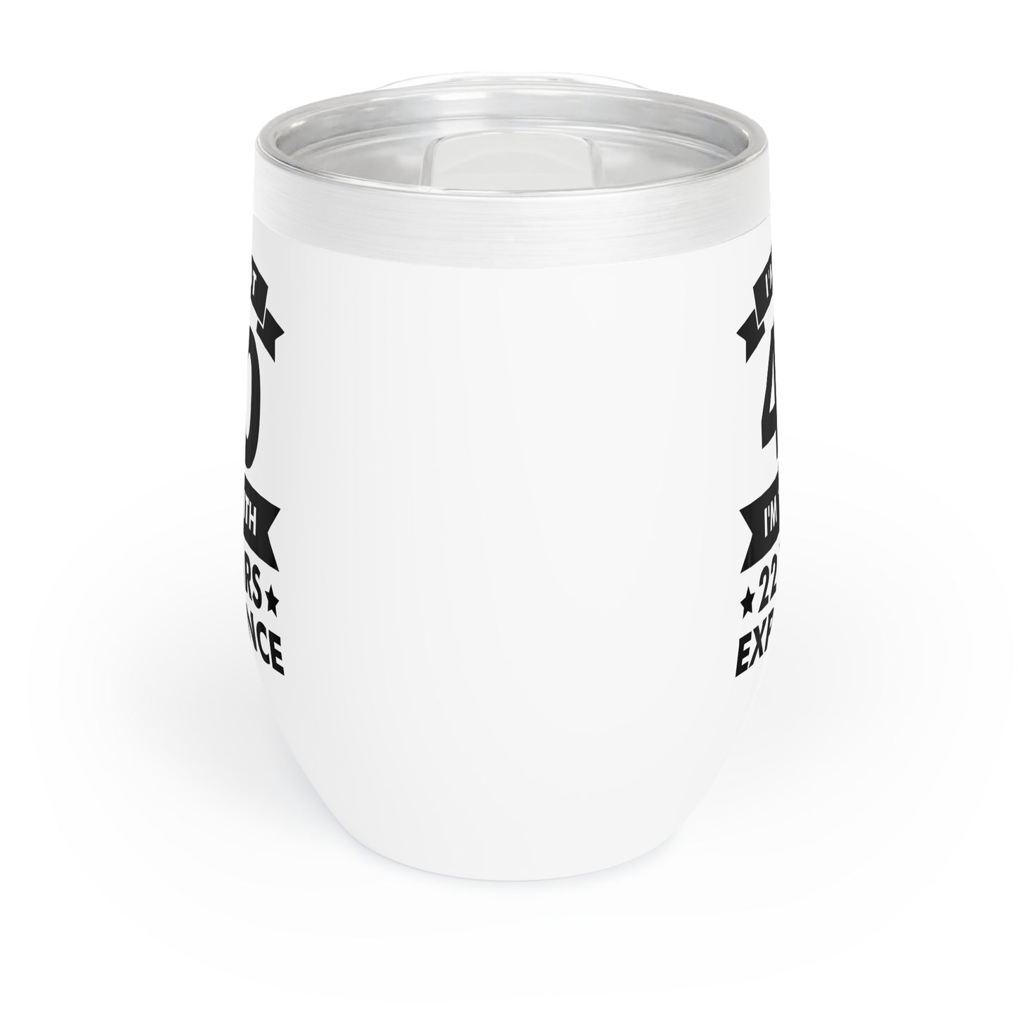 Funny I'm Not 40 Experience 40th Birthday Gift Chill Wine Tumbler Men Women