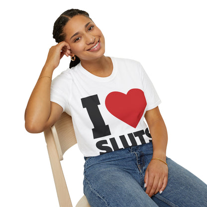 I Love Sluts Shirt I Heart Sluts Baby Tee T-Shirt For Men Women T-Shirt