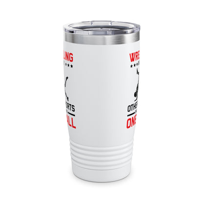 Funny Wrestling Because Other Sports Only Require One Ball Wrestler Tumbler For Men Tumbler