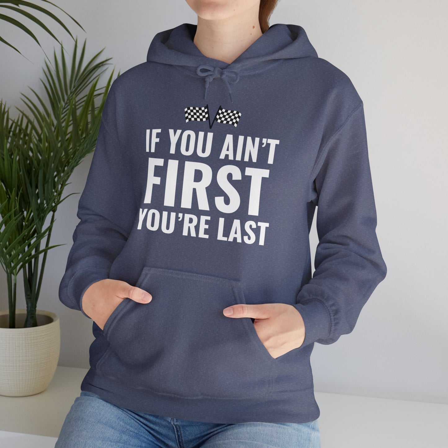 Funny If You Ain't First You're Last Drag Racing Fathers Day Hoodie For Men Women Hoodie