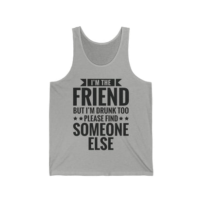 If Found Drunk Please Return To Friend I'm The Friend Funny Drinking Tank Top For Men Women Tank Top