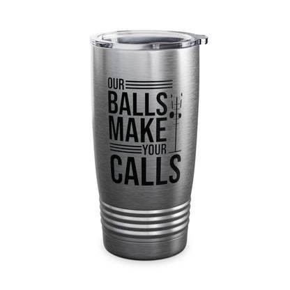 Funny Tower Climber Microwave Tower Our Balls Make Your Calls Tumbler