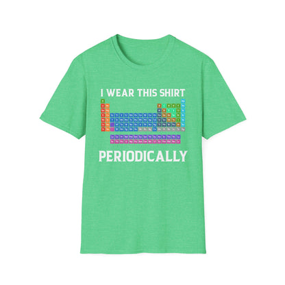 Funny I Wear This Shirt Periodically Adult Humor Sarcastic T-Shirt Novelty Tees