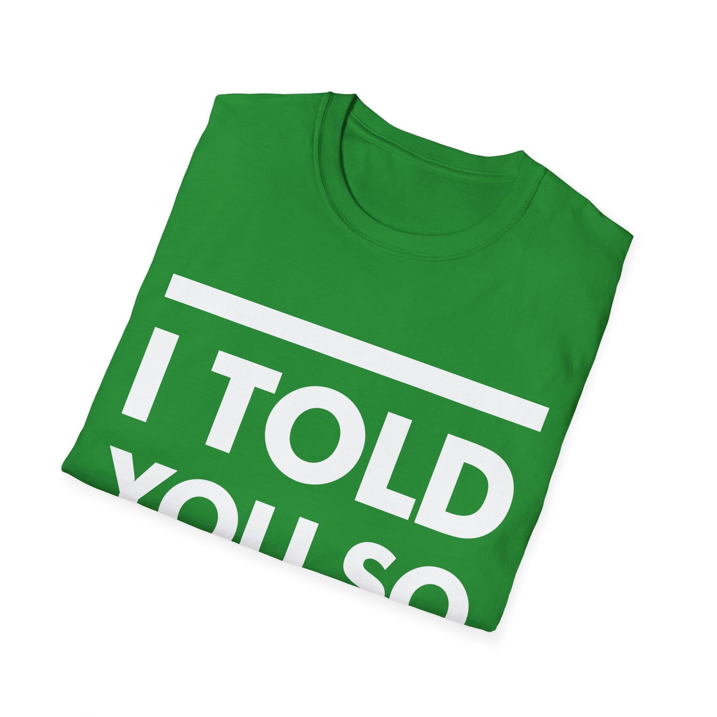 Funny I Told You So Sarcastic Message T-Shirt Men Women
