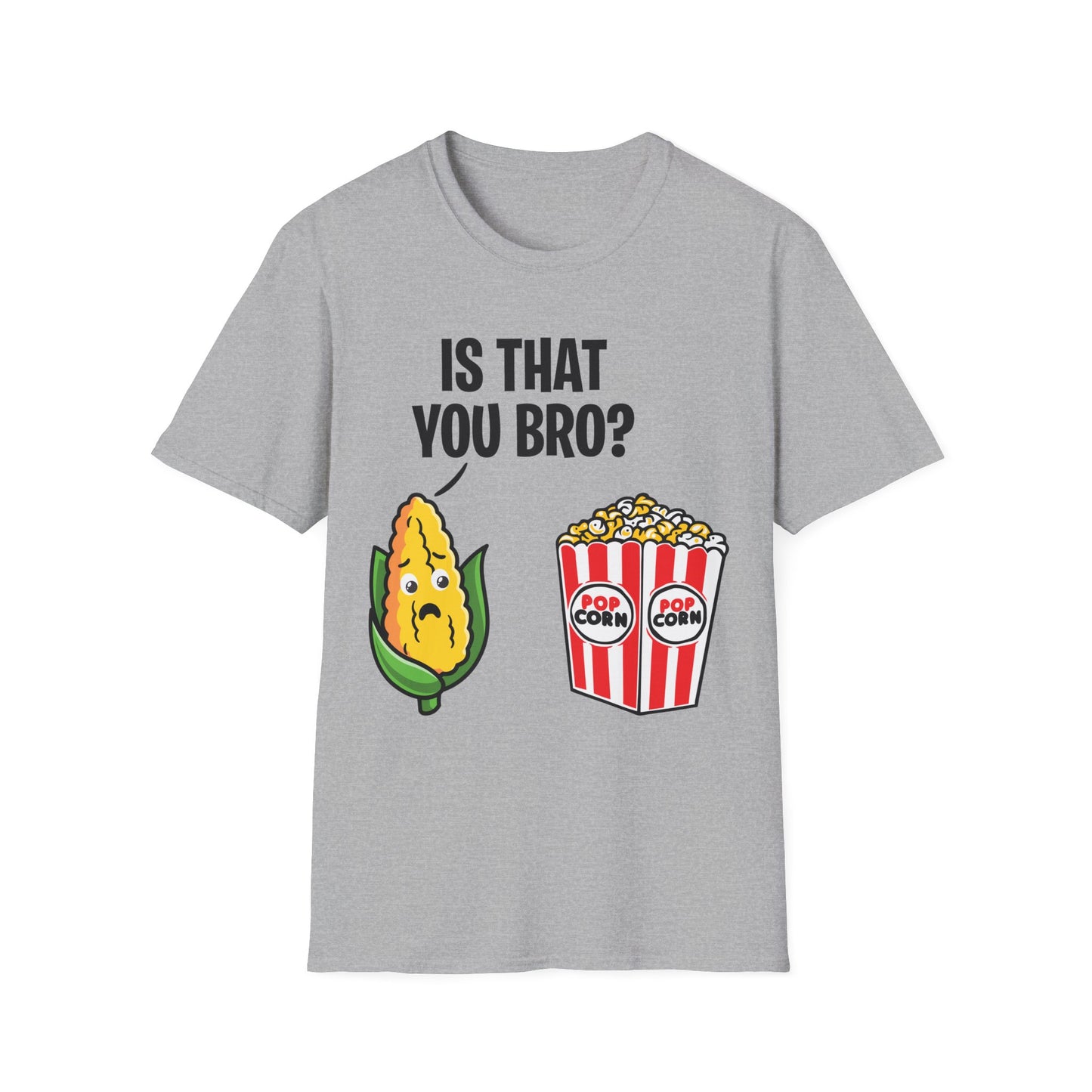 Popcorn Corn Cob is That You Bro Popcorn Funny T-Shirt Men Women