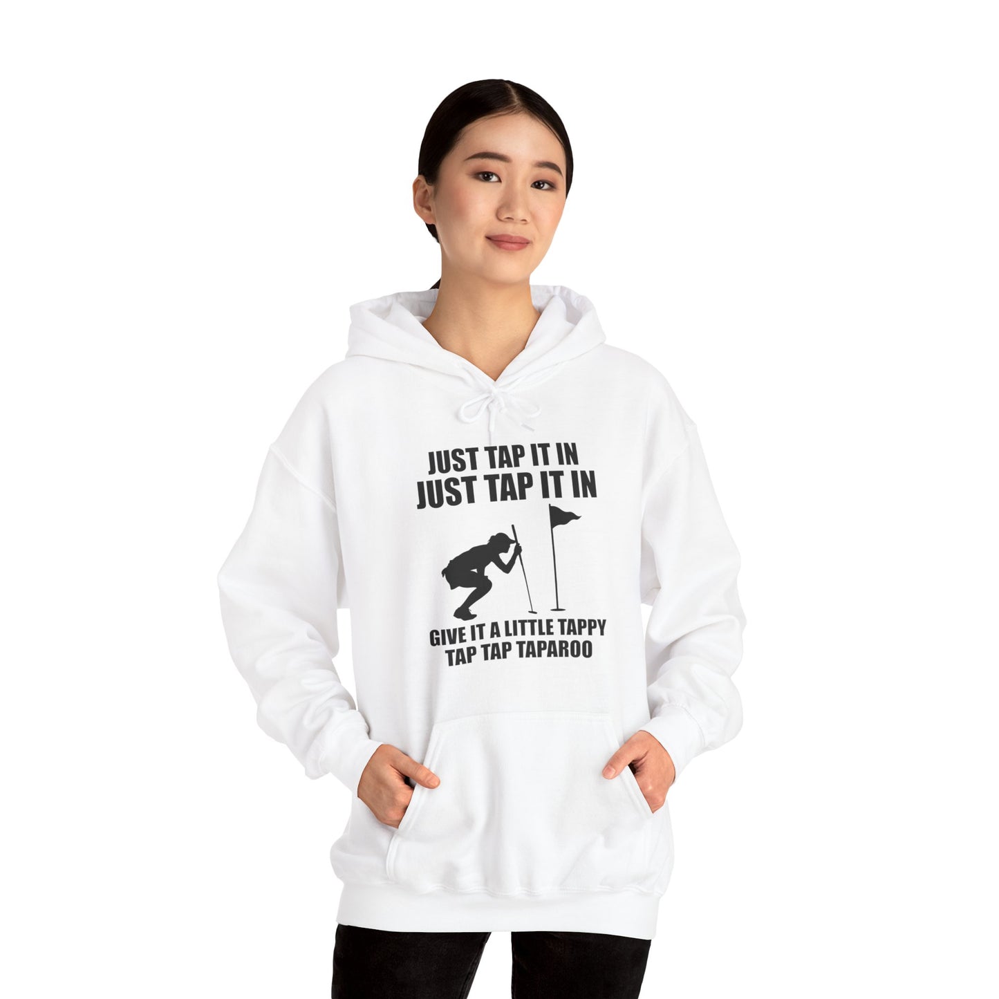 Just Tap It In Just Tap It In Give It A Little Tappy Tap Funny Golfer Hoodie For Men Women Hoodie