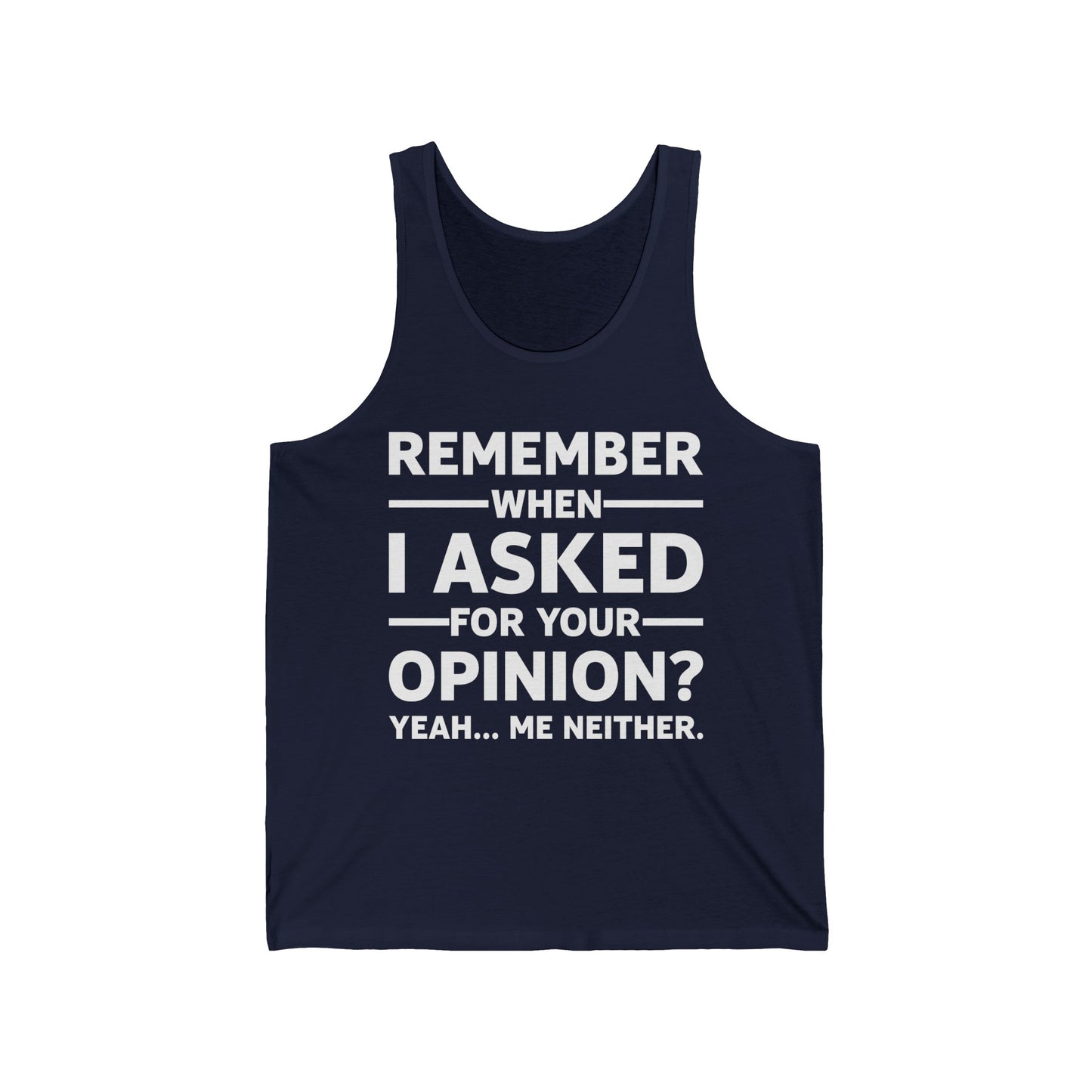 Funny Remember When I Asked for Your Opinion Novelty Tank Tops for Men Women