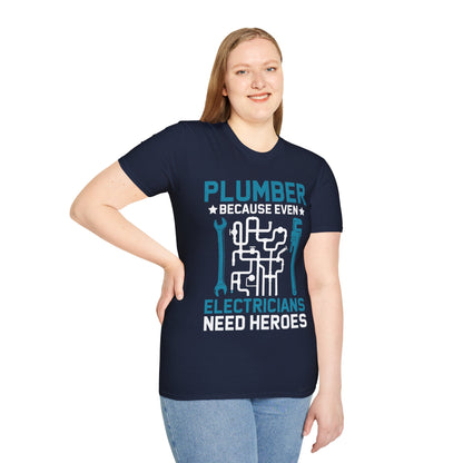 Plumber Because Even Electricians Need Heroes Funny Plumbers T-Shirt For Men Women T-Shirt