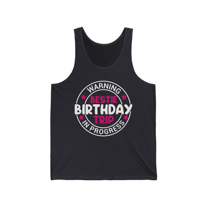 Funny Warning Bestie Birthday Trip In Progress Matching Gift BD Tank Top