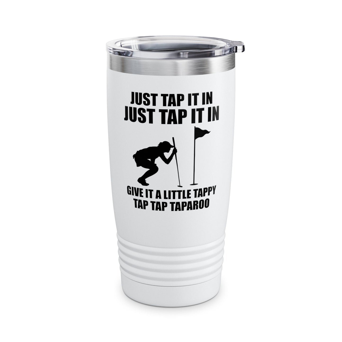 Just Tap It In Just Tap It In Give It A Little Tappy Tap Funny Golfer Tumbler For Men Women Tumbler