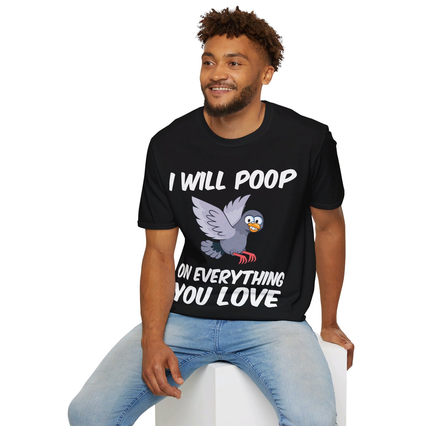 Funny I Will Poop On Everything You Love Birds Sarcastic T-Shirt For Men Women T-Shirt